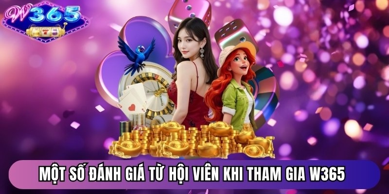 Một số đánh giá từ hội viên khi tham gia W365