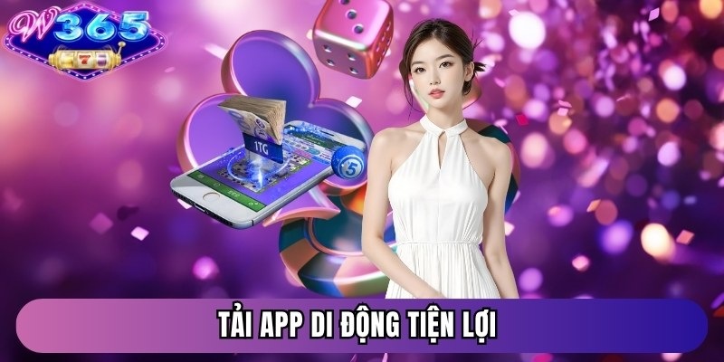Tải app di động tiện lợi