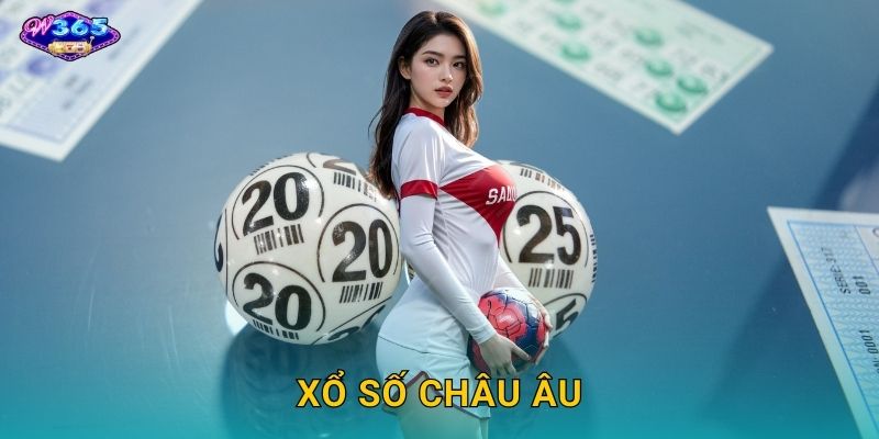Xổ Số Châu Âu W365 – Cơ Hội Thành Triệu Phú Euro
