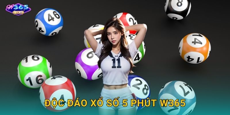 Độc Đáo Xổ Số 5 Phút W365