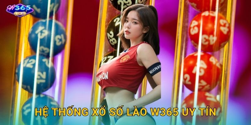 Hệ Thống Xổ Số Lào W365 Uy Tín
