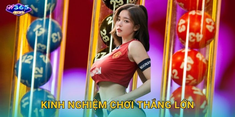 Kinh Nghiệm Chơi Thắng Lớn