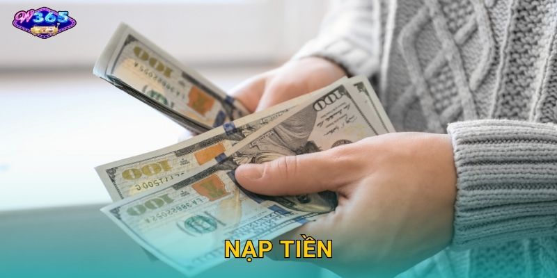 Nạp Tiền W365 - Giao Dịch Nhanh Chóng Tiện Lợi 1 Nạp Tiền W365 – Giao Dịch Nhanh Chóng Tiện Lợi