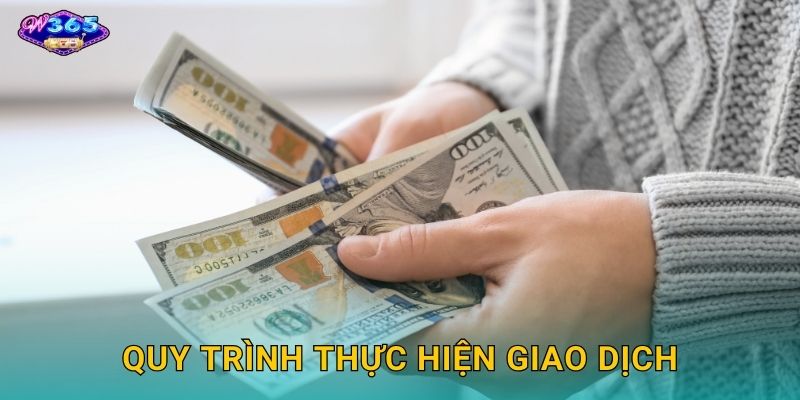 Nạp Tiền W365 - Giao Dịch Nhanh Chóng Tiện Lợi 3 Quy Trình Thực Hiện Giao Dịch